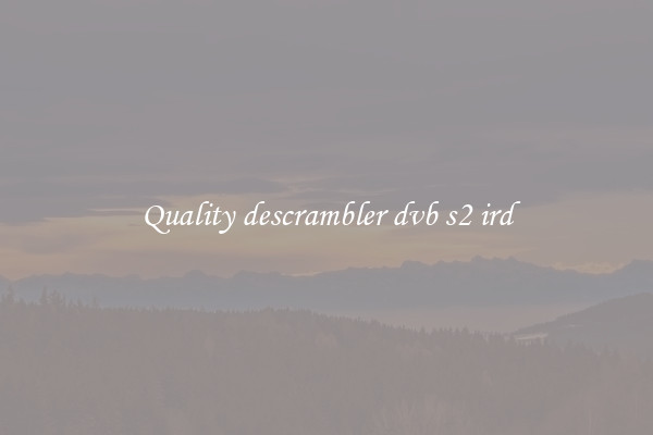 Quality descrambler dvb s2 ird