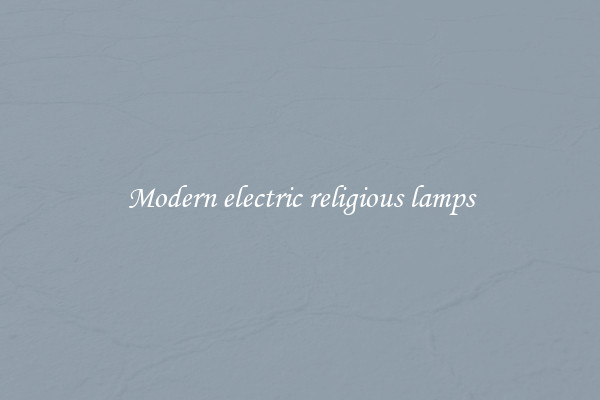 Modern electric religious lamps