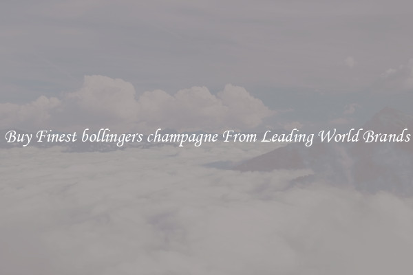 Buy Finest bollingers champagne From Leading World Brands
