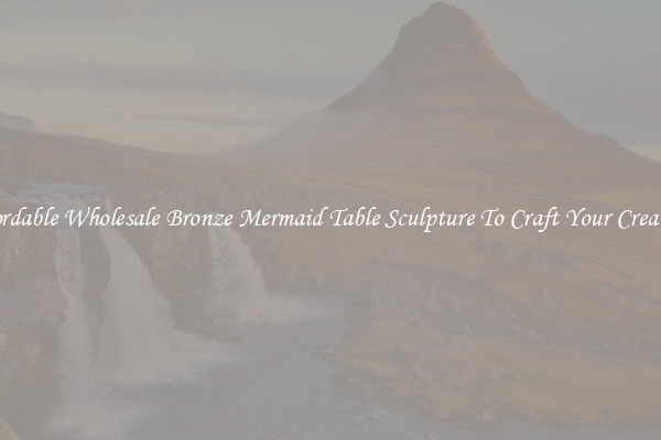 Affordable Wholesale Bronze Mermaid Table Sculpture To Craft Your Creations