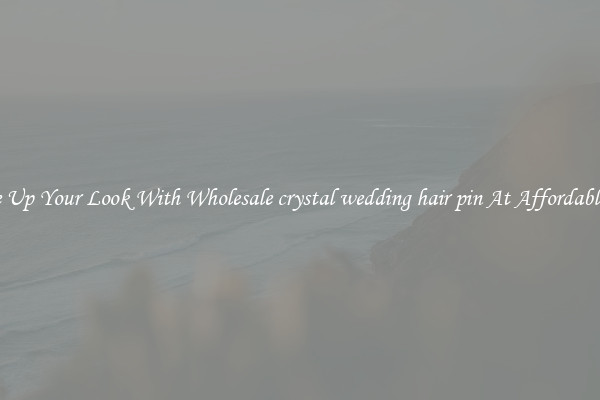 Change Up Your Look With Wholesale crystal wedding hair pin At Affordable Prices