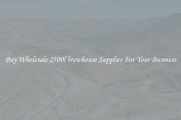 Buy Wholesale 2500l brewhouse Supplies For Your Business
