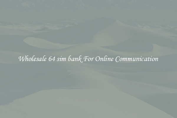 Wholesale 64 sim bank For Online Communication 