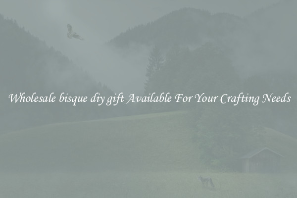 Wholesale bisque diy gift Available For Your Crafting Needs