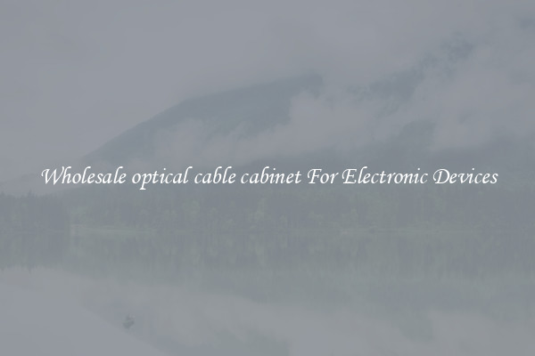 Wholesale optical cable cabinet For Electronic Devices