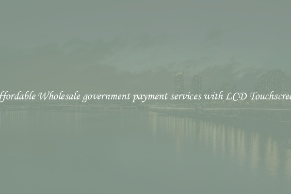 Affordable Wholesale government payment services with LCD Touchscreen 