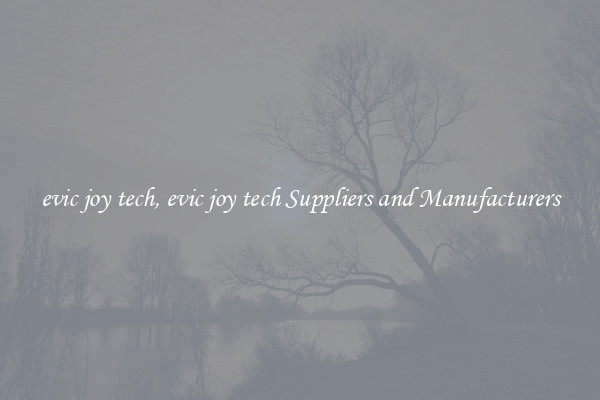 evic joy tech, evic joy tech Suppliers and Manufacturers