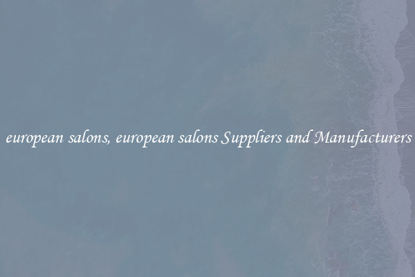 european salons, european salons Suppliers and Manufacturers