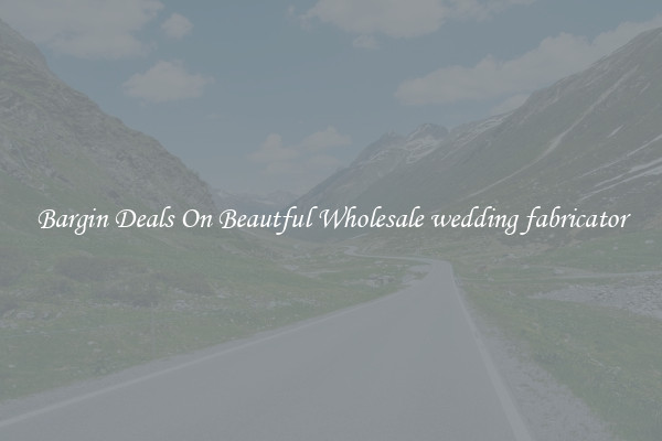 Bargin Deals On Beautful Wholesale wedding fabricator
