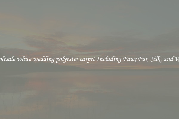 Wholesale white wedding polyester carpet Including Faux Fur, Silk, and Wool 