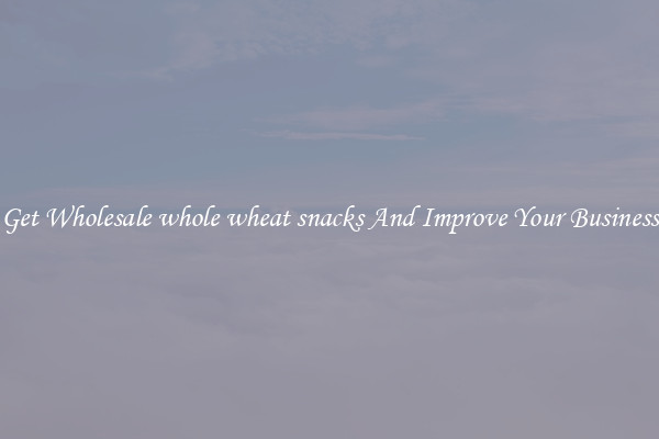 Get Wholesale whole wheat snacks And Improve Your Business