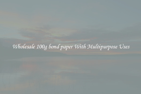 Wholesale 100g bond paper With Multipurpose Uses