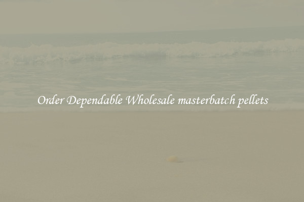 Order Dependable Wholesale masterbatch pellets