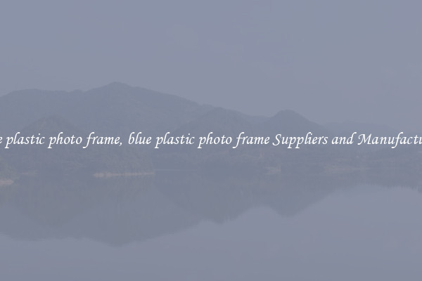 blue plastic photo frame, blue plastic photo frame Suppliers and Manufacturers
