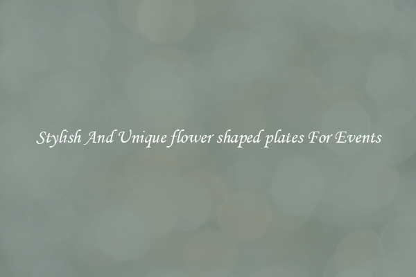Stylish And Unique flower shaped plates For Events