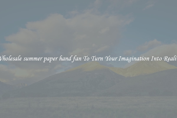 Wholesale summer paper hand fan To Turn Your Imagination Into Reality