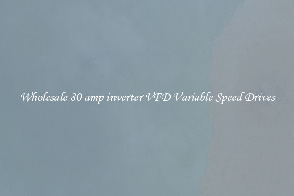 Wholesale 80 amp inverter VFD Variable Speed Drives