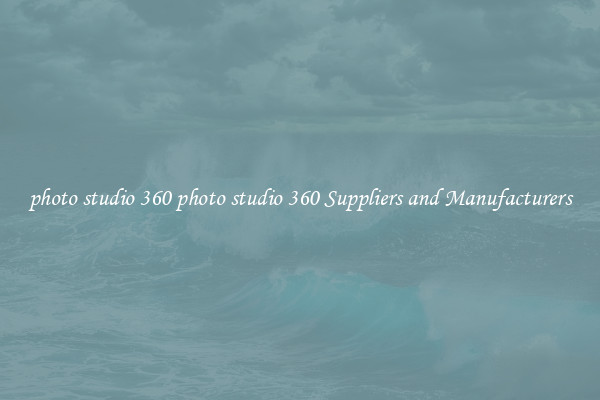 photo studio 360 photo studio 360 Suppliers and Manufacturers