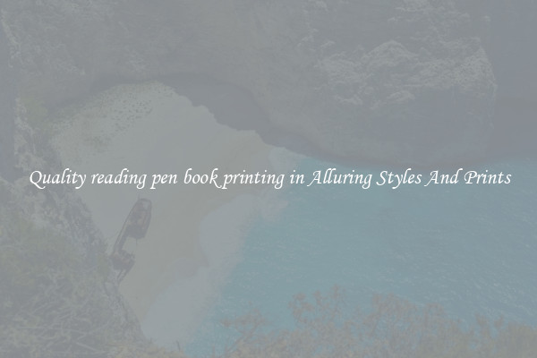 Quality reading pen book printing in Alluring Styles And Prints
