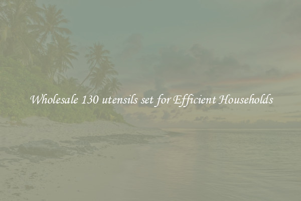 Wholesale 130 utensils set for Efficient Households