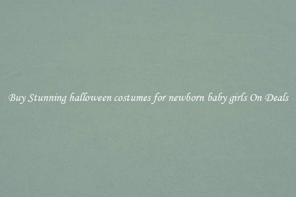 Buy Stunning halloween costumes for newborn baby girls On Deals