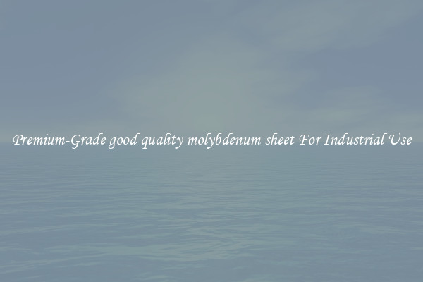 Premium-Grade good quality molybdenum sheet For Industrial Use