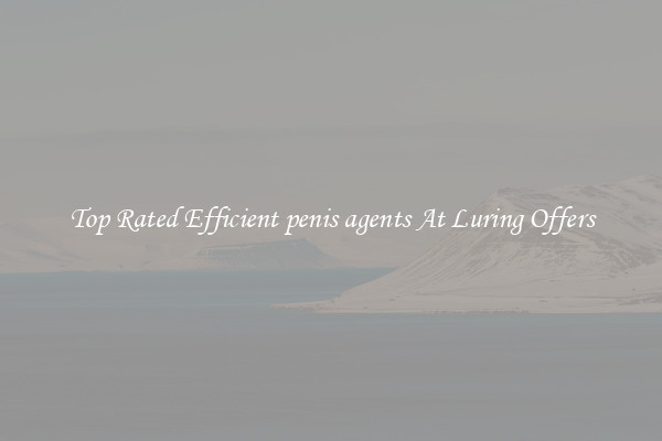 Top Rated Efficient penis agents At Luring Offers