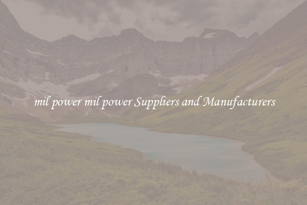 mil power mil power Suppliers and Manufacturers