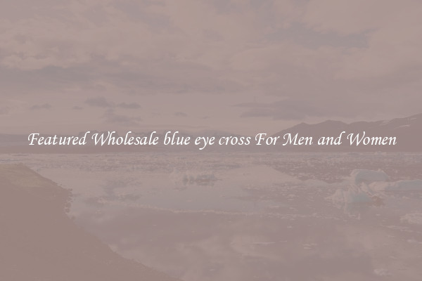 Featured Wholesale blue eye cross For Men and Women