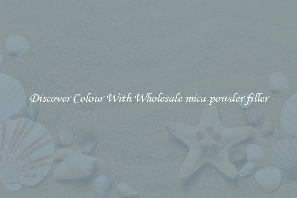Discover Colour With Wholesale mica powder filler