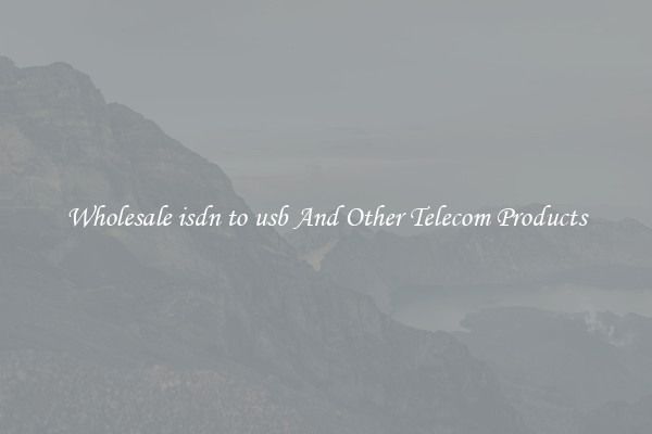 Wholesale isdn to usb And Other Telecom Products