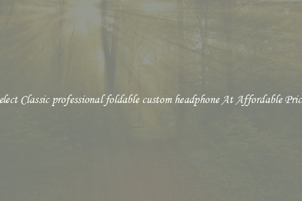 Select Classic professional foldable custom headphone At Affordable Prices