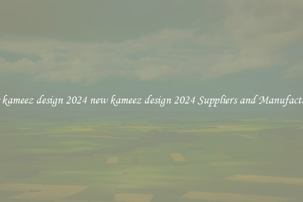 new kameez design 2024 new kameez design 2024 Suppliers and Manufacturers