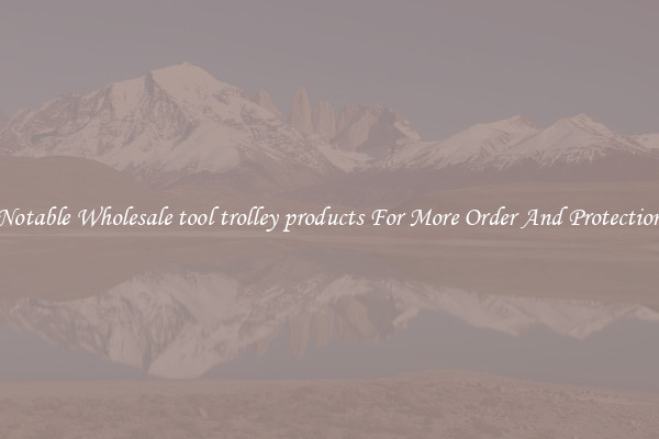 Notable Wholesale tool trolley products For More Order And Protection