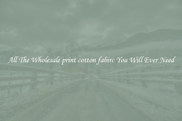 All The Wholesale print cotton fabirc You Will Ever Need