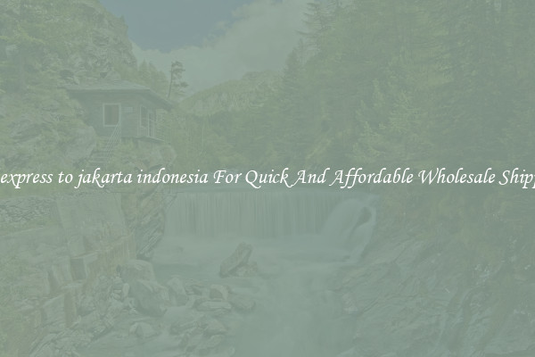 dhl express to jakarta indonesia For Quick And Affordable Wholesale Shipping