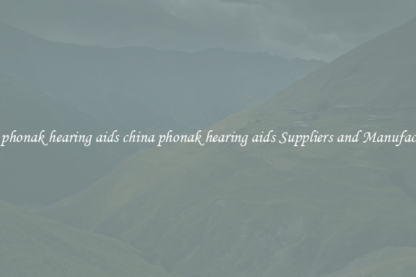 china phonak hearing aids china phonak hearing aids Suppliers and Manufacturers
