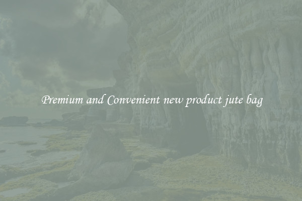 Premium and Convenient new product jute bag