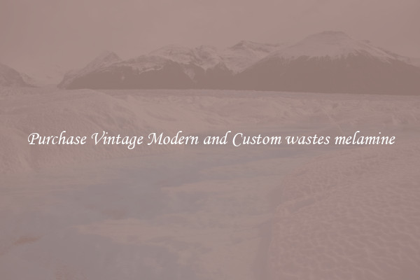 Purchase Vintage Modern and Custom wastes melamine